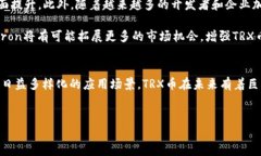 TRX币，也称为Tron (TRX)，是