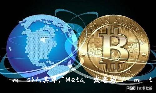 MetaMask 的音标为 /ˈmɛtəˌmæsk/。其中，“Meta” 发音为 /ˈmɛtə/，而 “Mask” 发音为 /mæsk/。